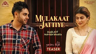 TEASER | Mulakaat Jattiye | Harjot Ft. Parveen Bharta | Latest Punjabi song 2021 | True Music