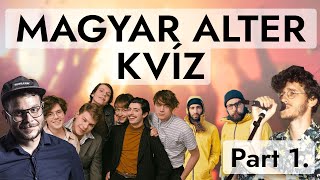 FOLYTASD A DALSZÖVEGET | MAGYAR ALTER KVÍZ | PART 1