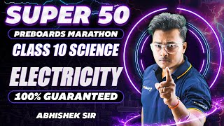 Electricity | Super 50 Marathon🔥 | Class 10 Physics | CBSE Preboards 2025 | Abhishek Sir