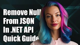 How to Remove Null Fields from JSON Response in .NET Core API