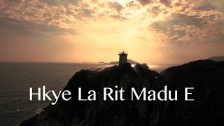 Hkye La Rit Madu E - Lyric Video by Mashaw Ja Htoi