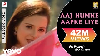 Aaj Humne Aapke Liye Full Video - Dil Pardesi Ho Gayakapilalka Yagnik Udit Narayan