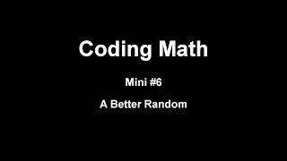 Coding Math: Mini #6 - A Better Random