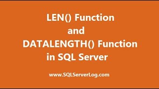 SQL LEN() Function and DATALENGTH() Function