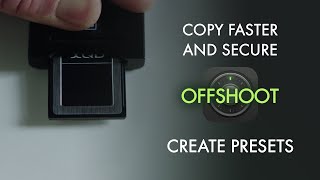 OffShoot Tutorial: Speed Up Your Video Ingest Workflow - Create Presets