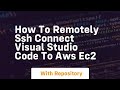 How to remotely ssh connect visual studio code to aws ec2