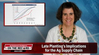 Late Planting’s Implications for the Ag Supply Chain