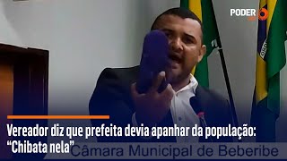 Vereador diz que prefeita devia apanhar da população: \