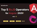 Top 5 RxJS Operators You NEED in Angular 2025! (Part 1)