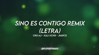 Si no es contigo (remix) LETRA - Cris MJ - Jhayco - Kali Uchis