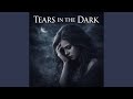 TEARS IN THE DARK