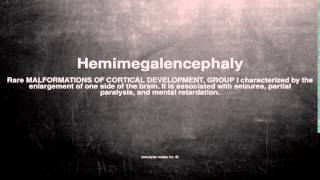 Medical vocabulary: What does Hemimegalencephaly mean