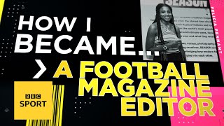 How I became a football magazine editor | BBC Sport