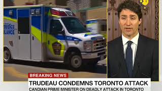 Breaking News: Canadian Prime Minister Justin Trudeau condemns Toronto attack