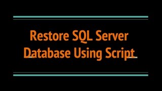 Restore SQL SERVER Database Backup using Script?