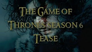 Game of thrones season 6 | Tease