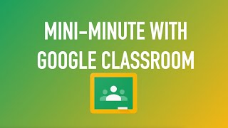 Mini Minute with Google Classroom: Sharing with Teachers and Students