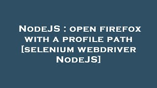 NodeJS : open firefox with a profile path [selenium webdriver NodeJS]