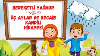 Üç Aylar ve Regaib Kandili Hikayesi🌹Bereketli Yağmur 🌧️ Çocuklar İçin Dini Hikayeler