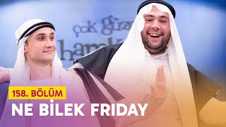 Ne Bilek Friday (158. Bölüm) - Çok Güzel Hareketler 2