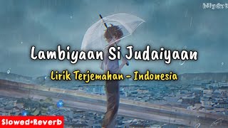 Lambiyaan Si Judaiyaan Slowed+Reverb | Lirik Terjemahan Indonesia (@IndianSlowedAndReverb)