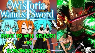 WISTORIA:Wand \u0026 Sword React to Will Selfort as Roronoa Zoro🇬🇧🇮🇩|Gacha Reaction