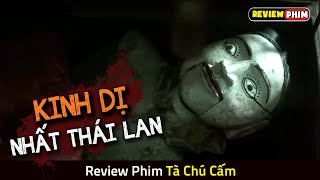 Bộ Phim Kinh Dị Gây Ám Ảnh Nhất Thái Lan 2023 - Review Phim TÀ CHÚ CẤM