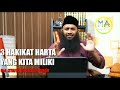 Ustadz Syafiq Riza Basalamah | 3 Hakikat Harta Yang Kita Miliki