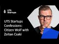 UTS Startups Confessions: Citizen Wolf with Zoltan Csaki