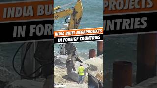 India Built These 5 Mega Projects In Foreign Countries