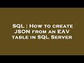 SQL : How to create JSON from an EAV table in SQL Server