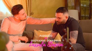 Fabrizio feat Giovanni D'Angelo - Lassala Stasera (Official Video 2022)