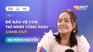 Để bảo vệ con, mình cũng phải Come-out - Mẹ Mộng Nguyễn | iREADYforPride EP 7