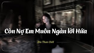 Còn Nợ Em Muôn Ngàn lời Hứa Lofi - Giá Như Đời Làm Gì Có Giá Như Lofi Chill - Nhạc Chill Buồn 2024