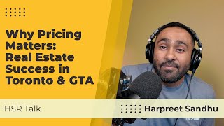 Episode 008 | The Power of Pricing: Why Correct Pricing Matters in Toronto Real Estate | HSR Talk