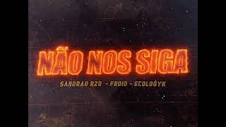 Sandrão RZO ft. Froid, Ecologyk - Não nos Siga