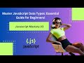 Master JavaScript Data Types: Essential Guide for Beginners!