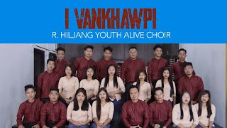 I VAN KHAWPI || R. HILJANG YOUTH ALIVE CHOIR || Video processed at GIBEON MEDIA