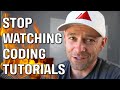 Stop Watching Coding Tutorials in 2021