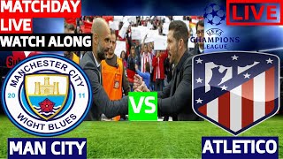 MANCHESTER CITY VS ATLETICO MADRID LIVE STREAM UEFA CHAMPIONS LEAGUE WATCH ALONG