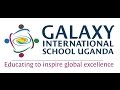 GALAXY INTERNATIONAL SCHOOL UGANDA