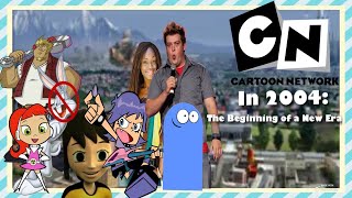 CARTOON NETWORK in 2004: The Beginning of a NEW CITY ERA | A RETROSPECTIVE