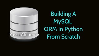 Building A MySQL ORM in Python From Scratch