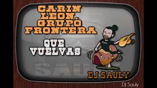 Carin Leon, Grupo Frontera - Que Vuelvas Karaoke Con Coros