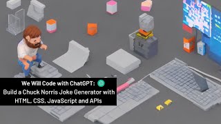 We Will Code with ChatGPT: Learn HTML, CSS, JavaScript and APIs in 20 Minutes, Make a Joke Generator