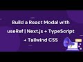 Build a React Modal with useRef | Next.js + TypeScript + Tailwind CSS