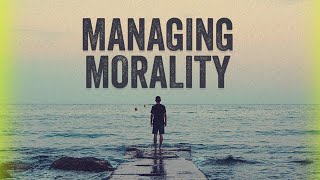 Managing Morality - Matt Seifert