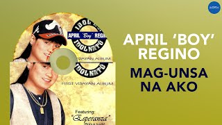 April Boy Regino - Mag-Unsa Na Ako (Official Audio)