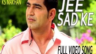 KS Makhan - Jee Sad Ke Official Video From Album Saiyaan