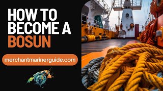 Becoming a Bosun in the Maritime Industry  A Comprehensive Guide